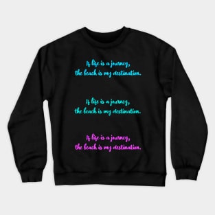 My Destination - Beach Crewneck Sweatshirt